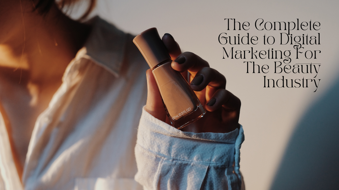 The Complete Guide to Digital Marketing For The Beauty Industry