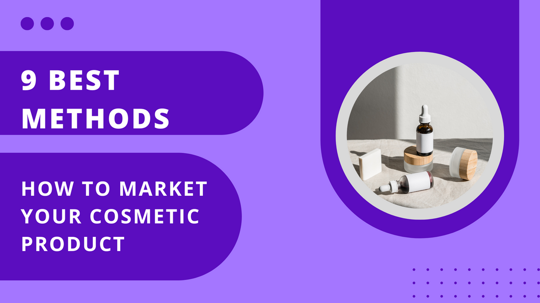 9 Best Methods to Market your Cosmetic Product