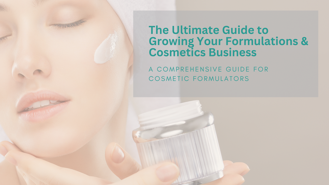 The Ultimate Guide to Growing Your Formulations & Cosmetics Business